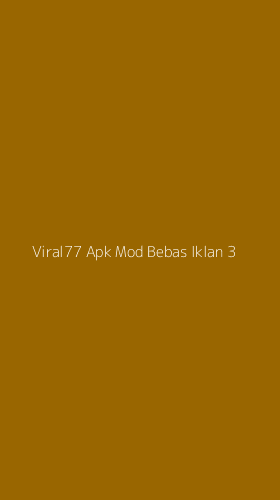 Tampilan Antarmuka Aplikasi Viral77 Apk Mod Bebas Iklan - 3