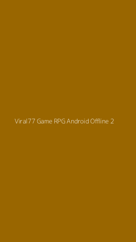 Tampilan Antarmuka Aplikasi Viral77 Game Rpg Android Offline - 2