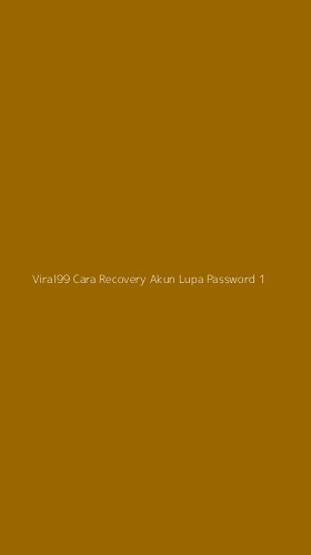 Tampilan Antarmuka Aplikasi Viral99 Cara Recovery Akun Lupa Password - 1