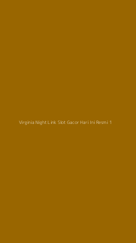 Tampilan Antarmuka Aplikasi Virginia Night Link Slot Gacor Hari Ini Resmi - 1