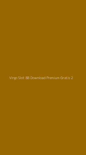 Tampilan Antarmuka Aplikasi Virgo Slot 88 Download Premium Gratis - 2