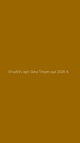 Tampilan Antarmuka Aplikasi Virus69 Login Dana Terpercaya 2026 - 4