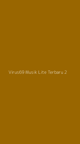 Tampilan Antarmuka Aplikasi Virus69 Musik Lite Terbaru - 2