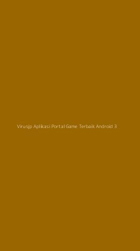 Tampilan Antarmuka Aplikasi Virusjp Aplikasi Portal Game Terbaik Android - 3