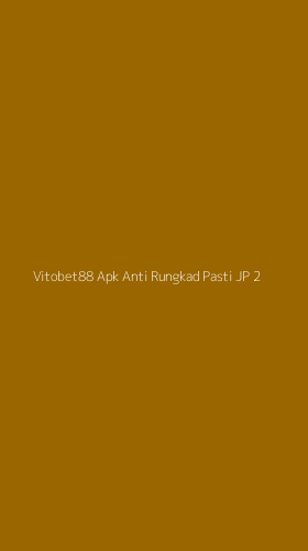 Tampilan Antarmuka Aplikasi Vitobet88 Apk Anti Rungkad Pasti Jp - 2