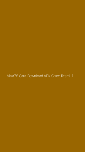 Tampilan Antarmuka Aplikasi Viva78 Cara Download Apk Game Resmi - 1