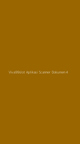Tampilan Antarmuka Aplikasi Viva99slot Aplikasi Scanner Dokumen - 4