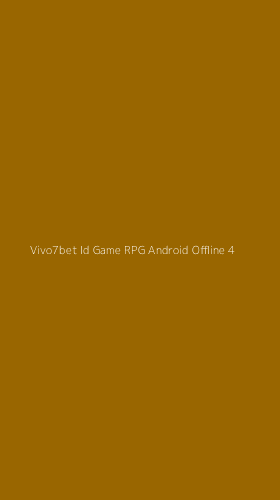 Tampilan Antarmuka Aplikasi Vivo7bet Id Game Rpg Android Offline - 4