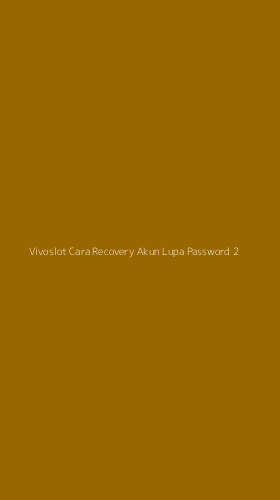 Tampilan Antarmuka Aplikasi Vivoslot Cara Recovery Akun Lupa Password - 2