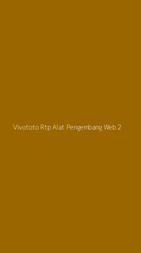 Tampilan Antarmuka Aplikasi Vivototo Rtp Alat Pengembang Web - 2