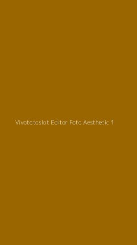 Tampilan Antarmuka Aplikasi Vivototoslot Editor Foto Aesthetic - 1