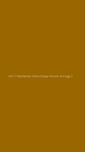 Tampilan Antarmuka Aplikasi Vm777 Web Bandar Online Dengan Winrate Tertinggi - 2