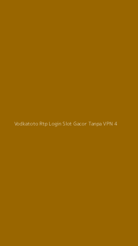 Tampilan Antarmuka Aplikasi Vodkatoto Rtp Login Slot Gacor Tanpa Vpn - 4