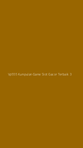 Tampilan Antarmuka Aplikasi Vp555 Kumpulan Game Slot Gacor Terbaik - 3