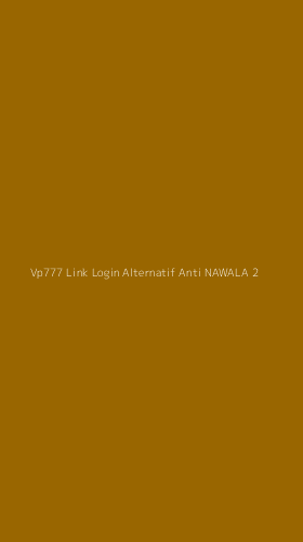 Tampilan Antarmuka Aplikasi Vp777 Link Login Alternatif Anti Nawala - 2