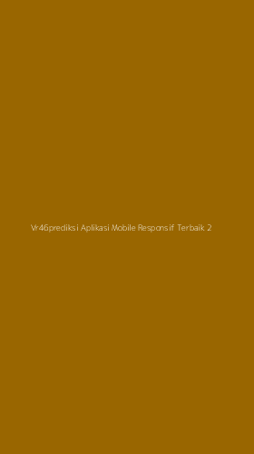 Tampilan Antarmuka Aplikasi Vr46prediksi Aplikasi Mobile Responsif Terbaik - 2