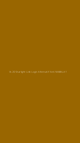 Tampilan Antarmuka Aplikasi Vs 20 Starlight Link Login Alternatif Anti Nawala - 1