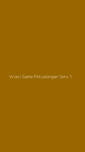 Tampilan Antarmuka Aplikasi Vviavi Game Petualangan Seru - 1