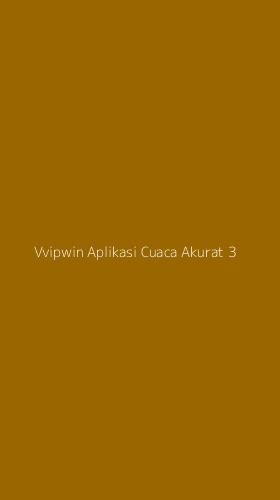 Tampilan Antarmuka Aplikasi Vvipwin Aplikasi Cuaca Akurat - 3