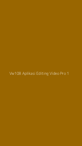 Tampilan Antarmuka Aplikasi Vw108 Aplikasi Editing Video Pro - 1