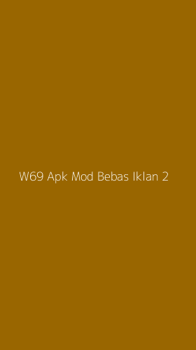 Tampilan Antarmuka Aplikasi W69 Apk Mod Bebas Iklan - 2