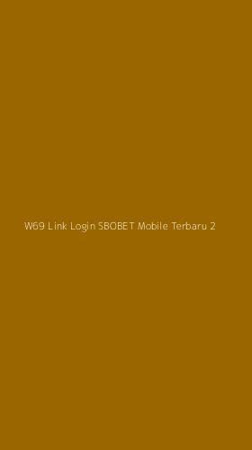 Tampilan Antarmuka Aplikasi W69 Link Login Sbobet Mobile Terbaru - 2