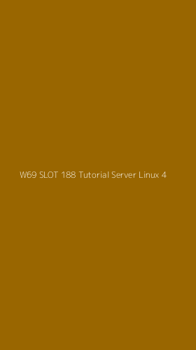 Tampilan Antarmuka Aplikasi W69 Slot 188 Tutorial Server Linux - 4