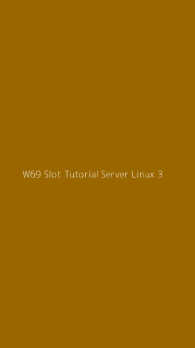 Tampilan Antarmuka Aplikasi W69 Slot Tutorial Server Linux - 3