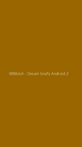 Tampilan Antarmuka Aplikasi W88slot - Desain Grafis Android - 2