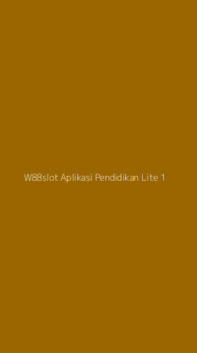 Tampilan Antarmuka Aplikasi W88slot Aplikasi Pendidikan Lite - 1