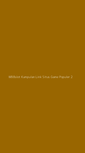 Tampilan Antarmuka Aplikasi W88slot Kumpulan Link Situs Game Populer - 2