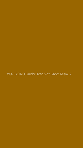 Tampilan Antarmuka Aplikasi W99casino Bandar Toto Slot Gacor Resmi - 2