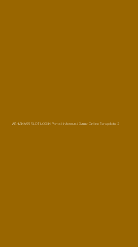 Tampilan Antarmuka Aplikasi Wahana99 Slot Login Portal Informasi Game Online Terupdate - 2