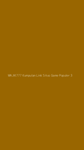 Tampilan Antarmuka Aplikasi Wajik777 Kumpulan Link Situs Game Populer - 3