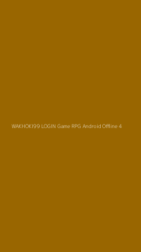 Tampilan Antarmuka Aplikasi Wakhoki99 Login Game Rpg Android Offline - 4