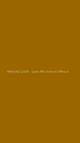 Tampilan Antarmuka Aplikasi WANGI4D LOGIN - Game RPG Android Offline - 4