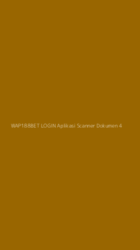 Tampilan Antarmuka Aplikasi Wap188bet Login Aplikasi Scanner Dokumen - 4