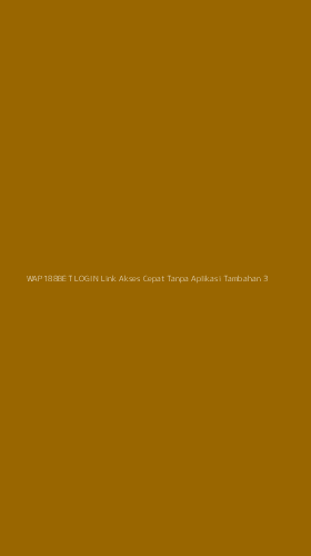 Tampilan Antarmuka Aplikasi Wap188bet Login Link Akses Cepat Tanpa Aplikasi Tambahan - 3