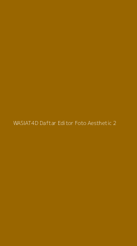 Tampilan Antarmuka Aplikasi Wasiat4d Daftar Editor Foto Aesthetic - 2