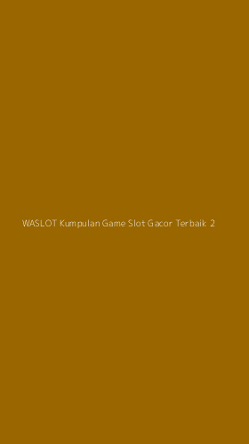 Tampilan Antarmuka Aplikasi Waslot Kumpulan Game Slot Gacor Terbaik - 2