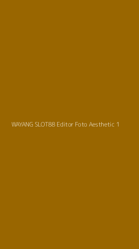Tampilan Antarmuka Aplikasi Wayang Slot88 Editor Foto Aesthetic - 1
