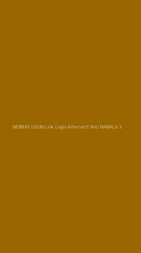 Tampilan Antarmuka Aplikasi Wdbray Login Link Login Alternatif Anti Nawala - 3