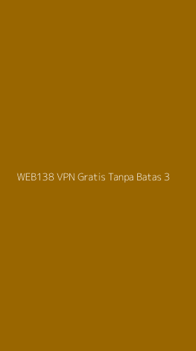 Tampilan Antarmuka Aplikasi Web138 Vpn Gratis Tanpa Batas - 3