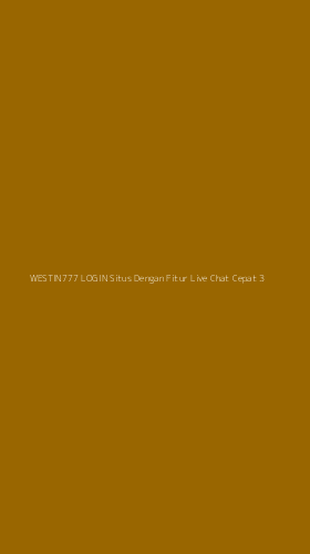 Tampilan Antarmuka Aplikasi Westin777 Login Situs Dengan Fitur Live Chat Cepat - 3