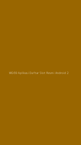 Tampilan Antarmuka Aplikasi Wg69 Aplikasi Daftar Slot Resmi Android - 2