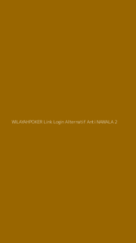 Tampilan Antarmuka Aplikasi Wilayahpoker Link Login Alternatif Anti Nawala - 2