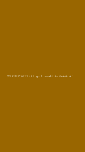 Tampilan Antarmuka Aplikasi Wilayahpoker Link Login Alternatif Anti Nawala - 3