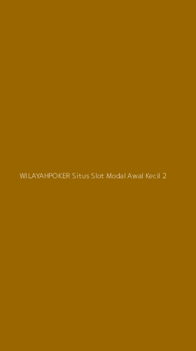 Tampilan Antarmuka Aplikasi Wilayahpoker Situs Slot Modal Awal Kecil - 2