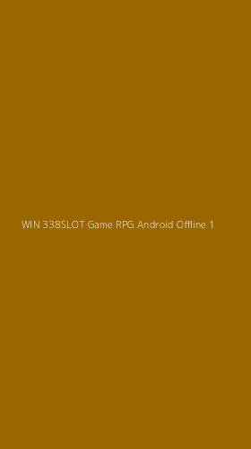 Tampilan Antarmuka Aplikasi Win 338slot Game Rpg Android Offline - 1