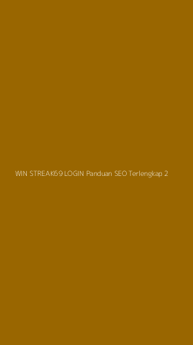 Tampilan Antarmuka Aplikasi Win Streak69 Login Panduan Seo Terlengkap - 2